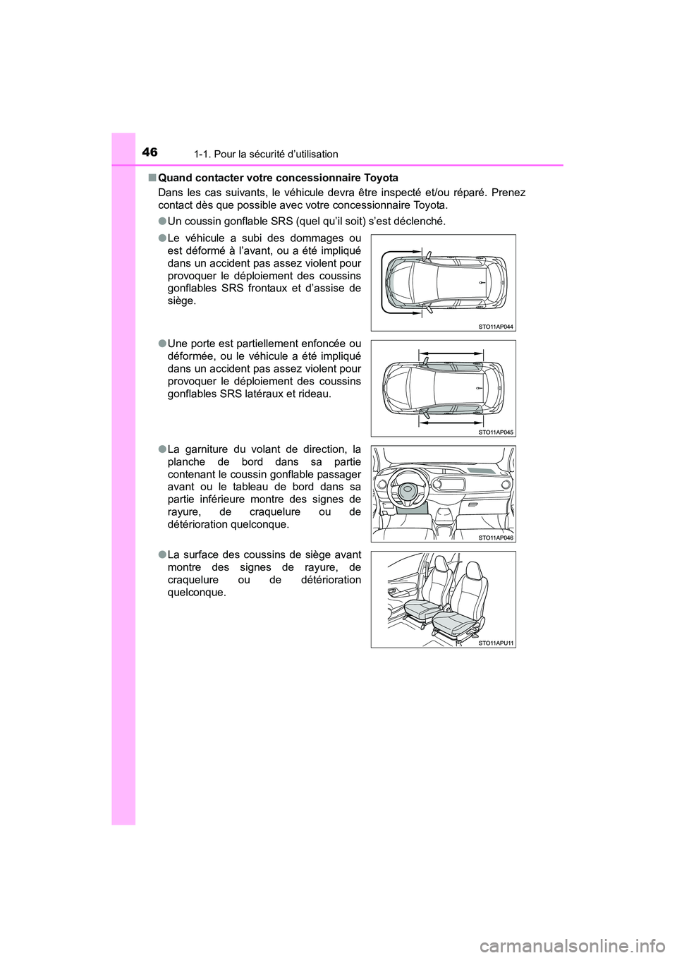 TOYOTA YARIS HATCHBACK 2015 Manuel du propriétaire (in French) 461-1. Pour la sécurité d’utilisation
YARIS_F_D_52D51D■
Quand contacter votre concessionnaire Toyota
Dans les cas suivants, le véhicule devra être inspecté et/ou réparé. Prenez
contact dès TOYOTA YARIS HATCHBACK 2015 Manuel du propriétaire (in French) 461-1. Pour la sécurité d’utilisation
YARIS_F_D_52D51D■
Quand contacter votre concessionnaire Toyota
Dans les cas suivants, le véhicule devra être inspecté et/ou réparé. Prenez
contact dès
