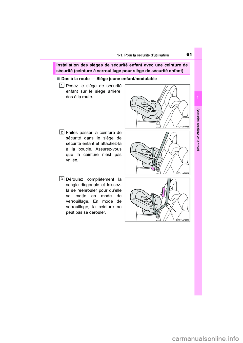 TOYOTA YARIS HATCHBACK 2015  Manuel du propriétaire (in French) 611-1. Pour la sécurité d’utilisation
1
Sécurité routière et antivol
YARIS_F_D_52D51D■
Dos à la route 
 Siège jeune enfant/modulable
Posez le siège de sécurité
enfant sur le siège ar
