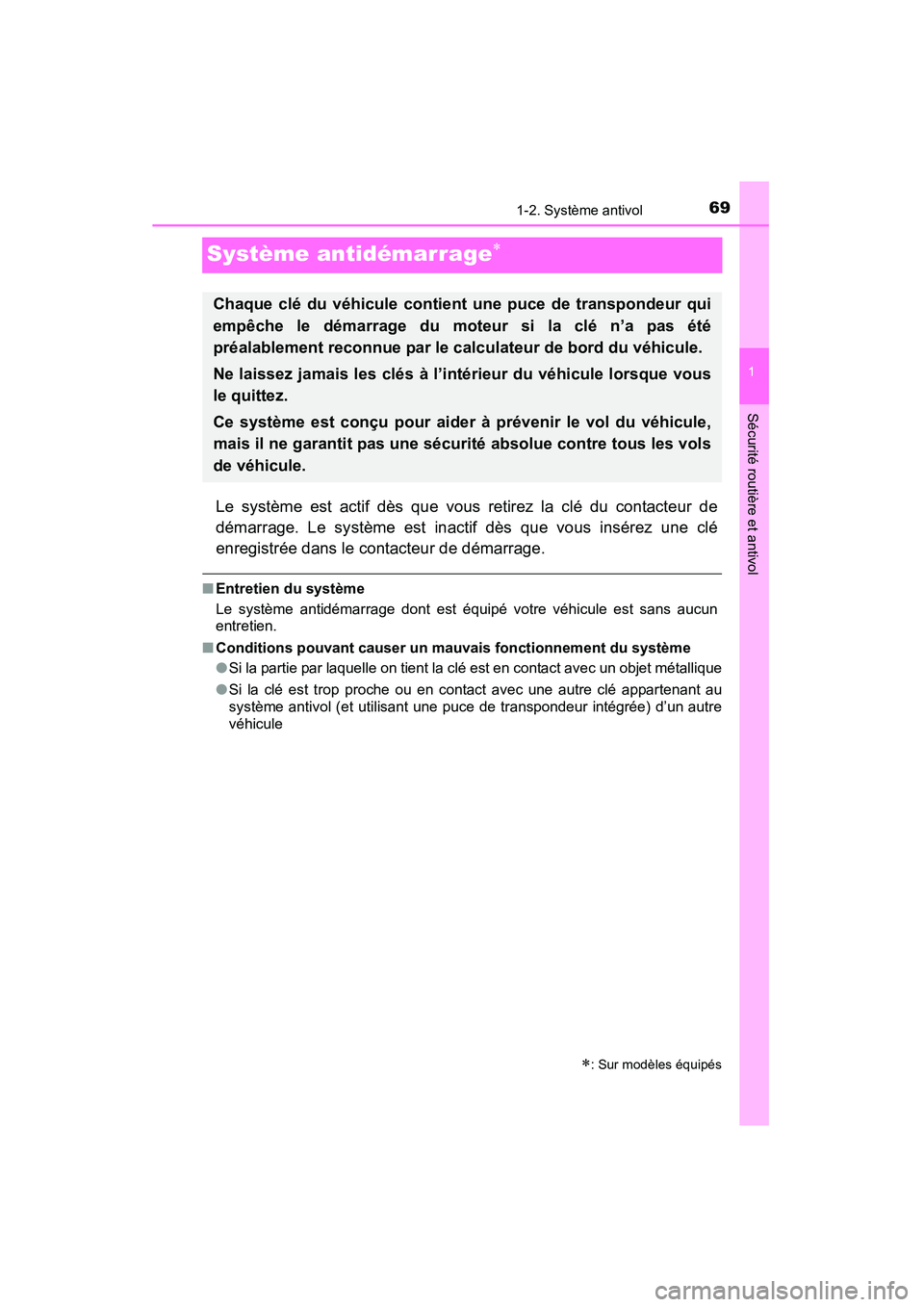 TOYOTA YARIS HATCHBACK 2015  Manuel du propriétaire (in French) 691-2. Système antivol
1
Sécurité routière et antivol
YARIS_F_D_52D51D
Système antidémarrage∗
Le système est actif dès que vous retirez la clé du contacteur de
démarrage. Le système est i