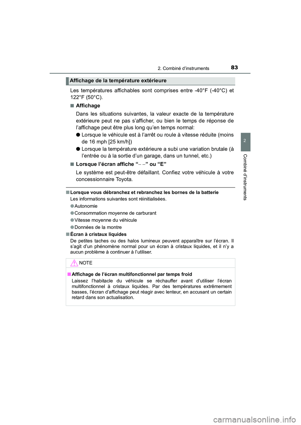 TOYOTA YARIS HATCHBACK 2015  Manuel du propriétaire (in French) 832. Combiné d’instruments
2
Combiné d’instruments
YARIS_F_D_52D51D
Les températures affichables sont comprises entre -40°F (-40°C) et
122°F (50°C).
■Affichage
Dans les situations suivant