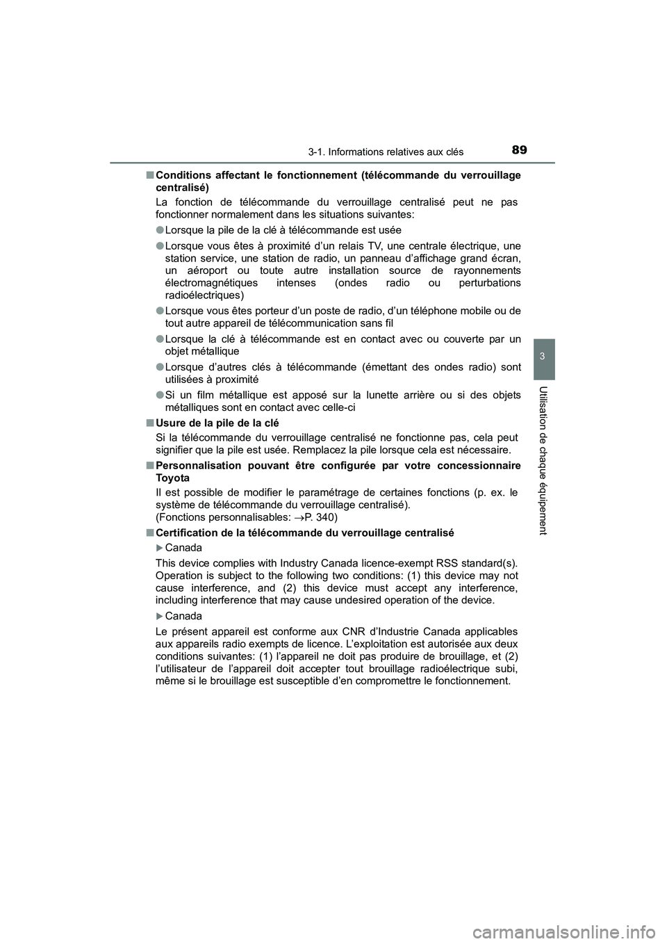 TOYOTA YARIS HATCHBACK 2015 Manuel du propriétaire (in French) 893-1. Informations relatives aux clés
3
Utilisation de chaque équipement
YARIS_F_D_52D51D■
Conditions affectant le fonctionnement (télécommande du verrouillage
centralisé)
La fonction de tél TOYOTA YARIS HATCHBACK 2015 Manuel du propriétaire (in French) 893-1. Informations relatives aux clés
3
Utilisation de chaque équipement
YARIS_F_D_52D51D■
Conditions affectant le fonctionnement (télécommande du verrouillage
centralisé)
La fonction de tél