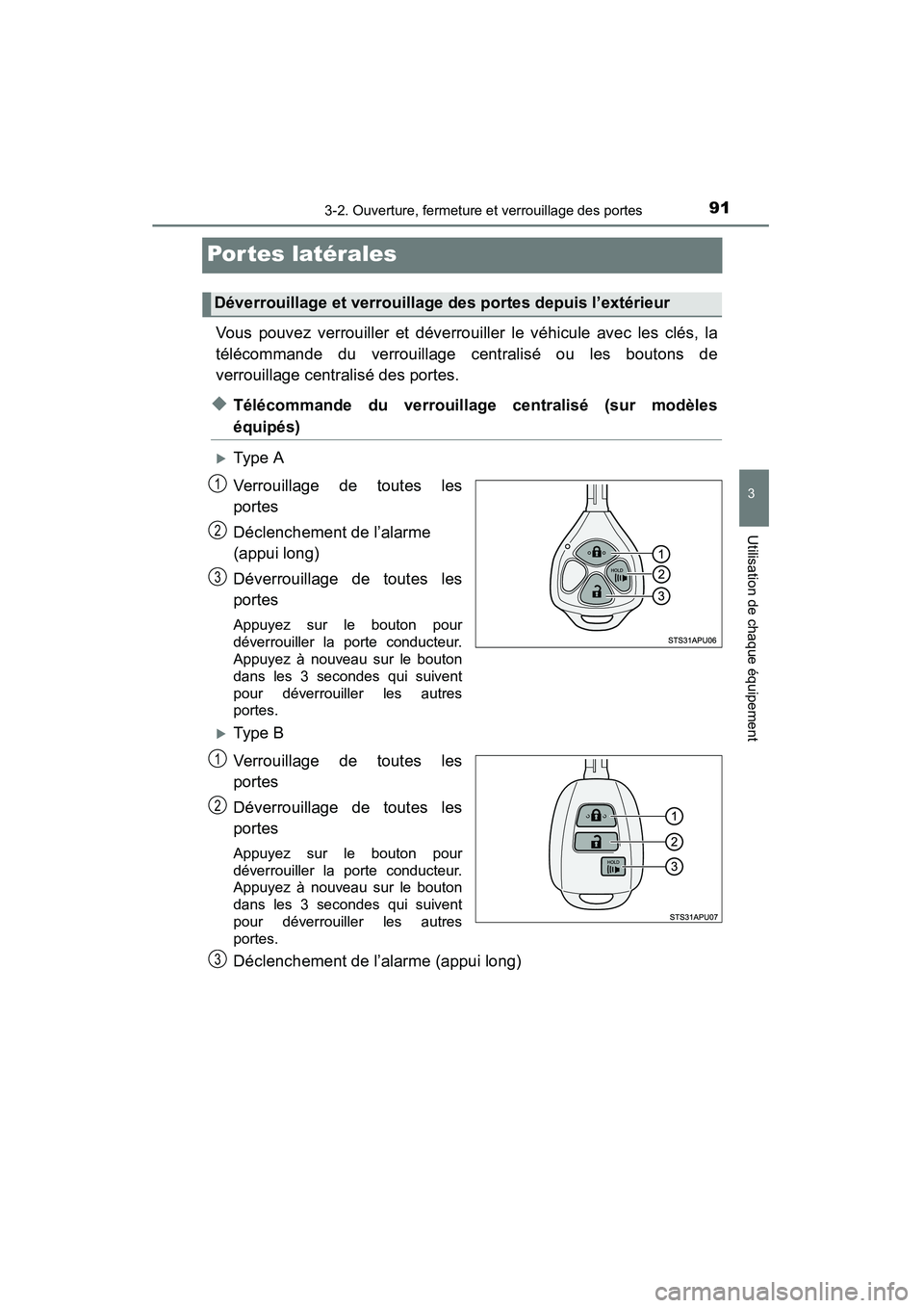 TOYOTA YARIS HATCHBACK 2015 Manuel du propriétaire (in French) 913-2. Ouverture, fermeture et verrouillage des portes
3
Utilisation de chaque équipement
YARIS_F_D_52D51D
Por tes latérales
Vous pouvez verrouiller et déverrouiller le véhicule avec les clés, la TOYOTA YARIS HATCHBACK 2015 Manuel du propriétaire (in French) 913-2. Ouverture, fermeture et verrouillage des portes
3
Utilisation de chaque équipement
YARIS_F_D_52D51D
Por tes latérales
Vous pouvez verrouiller et déverrouiller le véhicule avec les clés, la