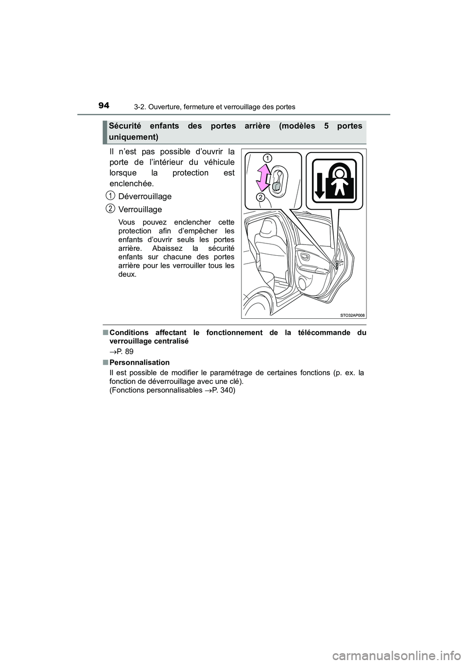 TOYOTA YARIS HATCHBACK 2015 Manuel du propriétaire (in French) 943-2. Ouverture, fermeture et verrouillage des portes
YARIS_F_D_52D51D
Il n’est pas possible d’ouvrir la
porte de l’intérieur du véhicule
lorsque la protection est
enclenchée.Déverrouillage TOYOTA YARIS HATCHBACK 2015 Manuel du propriétaire (in French) 943-2. Ouverture, fermeture et verrouillage des portes
YARIS_F_D_52D51D
Il n’est pas possible d’ouvrir la
porte de l’intérieur du véhicule
lorsque la protection est
enclenchée.Déverrouillage