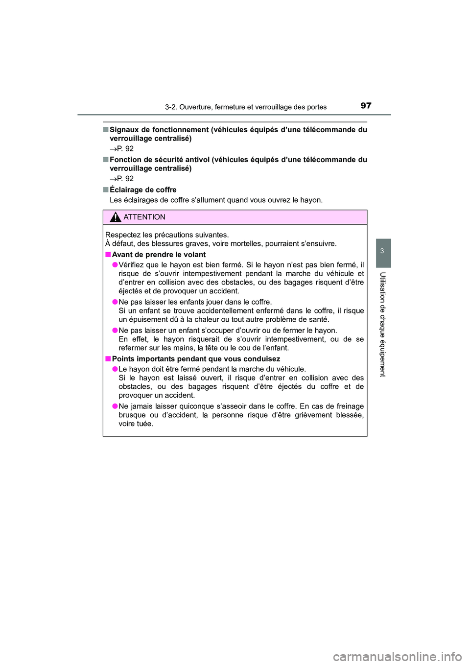 TOYOTA YARIS HATCHBACK 2015 Manuel du propriétaire (in French) 973-2. Ouverture, fermeture et verrouillage des portes
3
Utilisation de chaque équipement
YARIS_F_D_52D51D
■Signaux de fonctionnement (véhicules équipés d’une télécommande du
verrouillage ce TOYOTA YARIS HATCHBACK 2015 Manuel du propriétaire (in French) 973-2. Ouverture, fermeture et verrouillage des portes
3
Utilisation de chaque équipement
YARIS_F_D_52D51D
■Signaux de fonctionnement (véhicules équipés d’une télécommande du
verrouillage ce