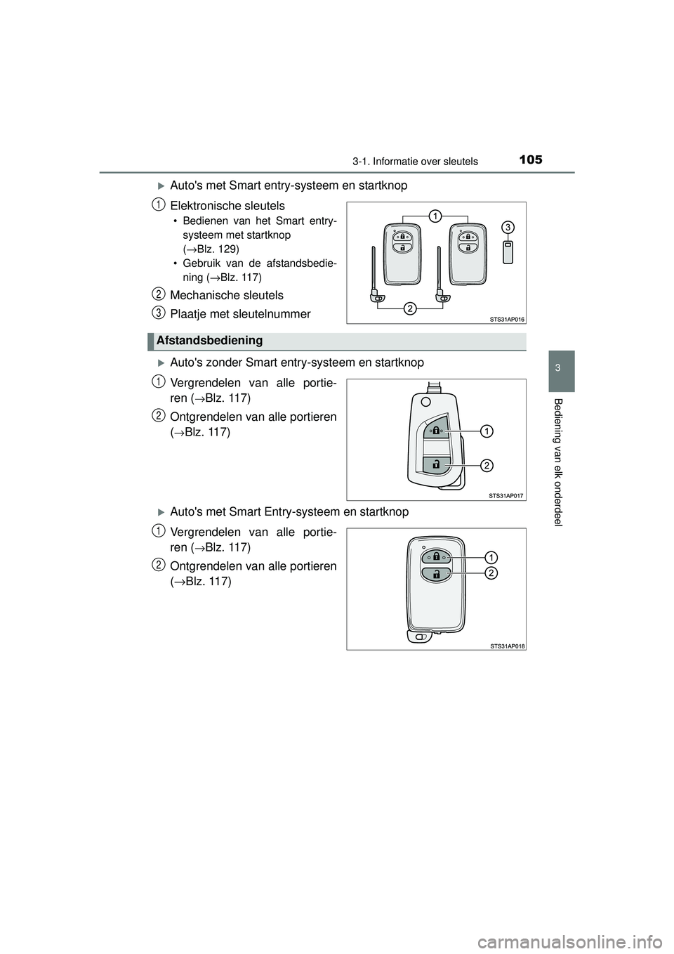 TOYOTA YARIS HATCHBACK 2015 Instructieboekje (in Dutch) 1053-1. Informatie over sleutels
3
Bediening van elk onderdeel
YARIS_F_WE_52G04NL
Autos met Smart entry-systeem en startknop
Elektronische sleutels
• Bedienen van het Smart entry-systeem met sta TOYOTA YARIS HATCHBACK 2015 Instructieboekje (in Dutch) 1053-1. Informatie over sleutels
3
Bediening van elk onderdeel
YARIS_F_WE_52G04NL
Autos met Smart entry-systeem en startknop
Elektronische sleutels
• Bedienen van het Smart entry-systeem met sta