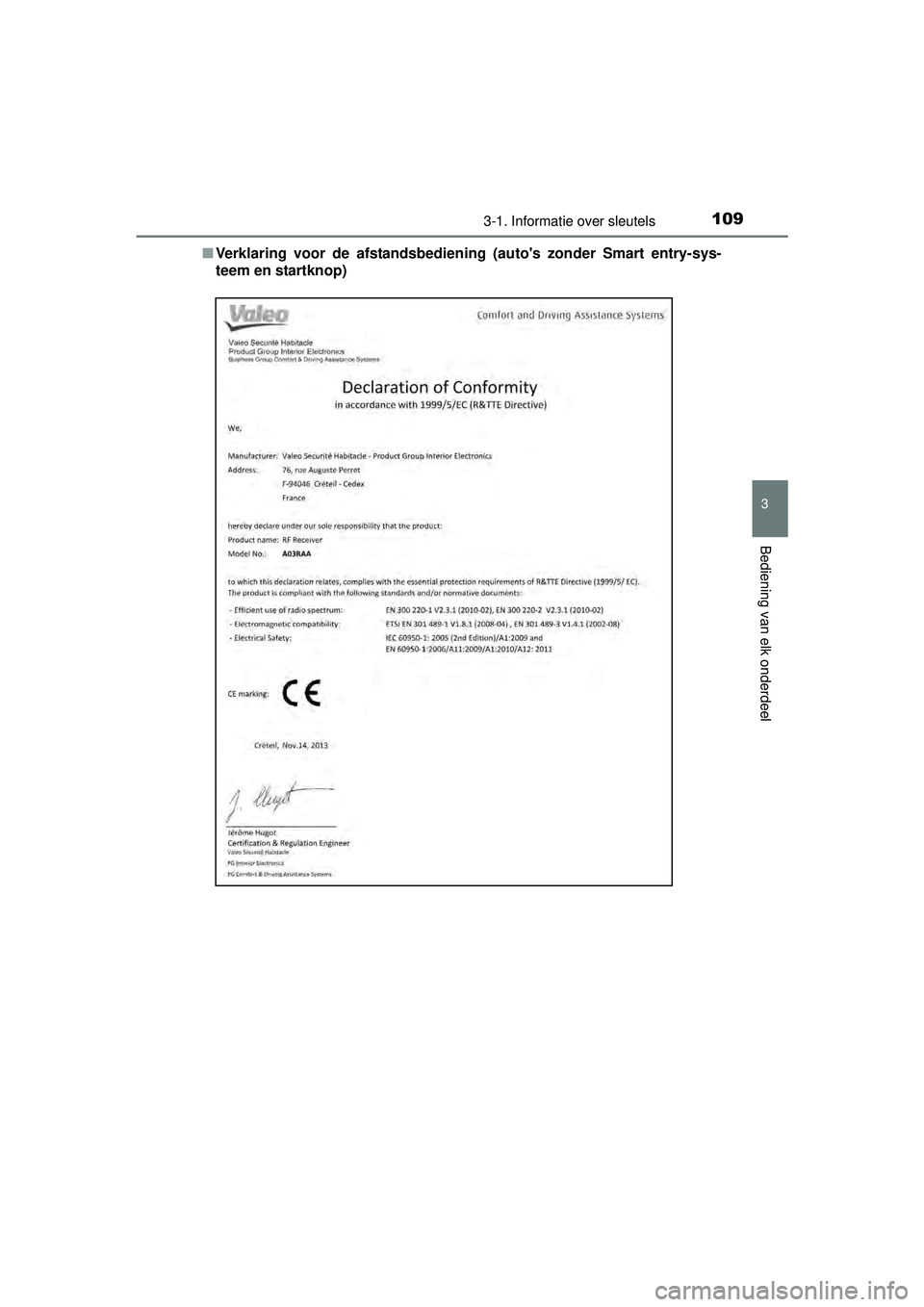 TOYOTA YARIS HATCHBACK 2015 Instructieboekje (in Dutch) 1093-1. Informatie over sleutels
3
Bediening van elk onderdeel
YARIS_F_WE_52G04NL■
Verklaring voor de afstandsbedien ing (autos zonder Smart entry-sys-
teem en startknop)
YARIS F_OM_Europe_OM52G04E TOYOTA YARIS HATCHBACK 2015 Instructieboekje (in Dutch) 1093-1. Informatie over sleutels
3
Bediening van elk onderdeel
YARIS_F_WE_52G04NL■
Verklaring voor de afstandsbedien ing (autos zonder Smart entry-sys-
teem en startknop)
YARIS F_OM_Europe_OM52G04E