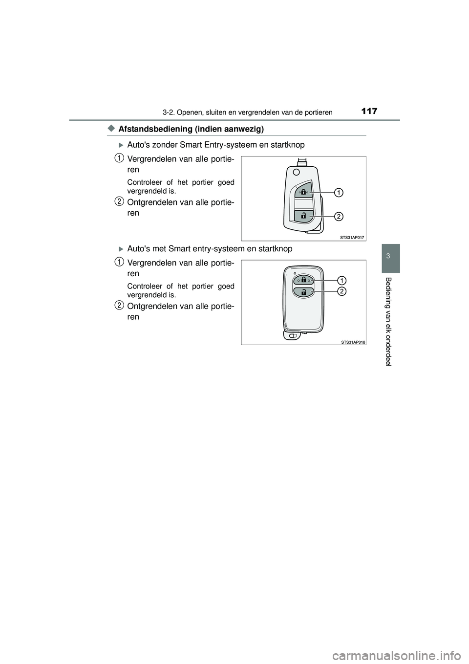 TOYOTA YARIS HATCHBACK 2015 Instructieboekje (in Dutch) 1173-2. Openen, sluiten en vergrendelen van de portieren
3
Bediening van elk onderdeel
YARIS_F_WE_52G04NL
◆Afstandsbediening (indien aanwezig)
Autos zonder Smart Entry-systeem en startknop
Vergr TOYOTA YARIS HATCHBACK 2015 Instructieboekje (in Dutch) 1173-2. Openen, sluiten en vergrendelen van de portieren
3
Bediening van elk onderdeel
YARIS_F_WE_52G04NL
◆Afstandsbediening (indien aanwezig)
Autos zonder Smart Entry-systeem en startknop
Vergr