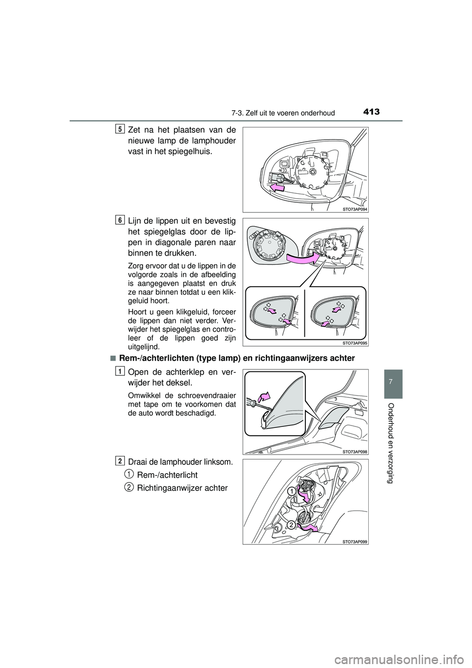 TOYOTA YARIS HATCHBACK 2015 Instructieboekje (in Dutch) 4137-3. Zelf uit te voeren onderhoud
7
Onderhoud en verzorging
YARIS_F_WE_52G04NL
Zet na het plaatsen van de
nieuwe lamp de lamphouder
vast in het spiegelhuis.
Lijn de lippen uit en bevestig
het spieg TOYOTA YARIS HATCHBACK 2015 Instructieboekje (in Dutch) 4137-3. Zelf uit te voeren onderhoud
7
Onderhoud en verzorging
YARIS_F_WE_52G04NL
Zet na het plaatsen van de
nieuwe lamp de lamphouder
vast in het spiegelhuis.
Lijn de lippen uit en bevestig
het spieg