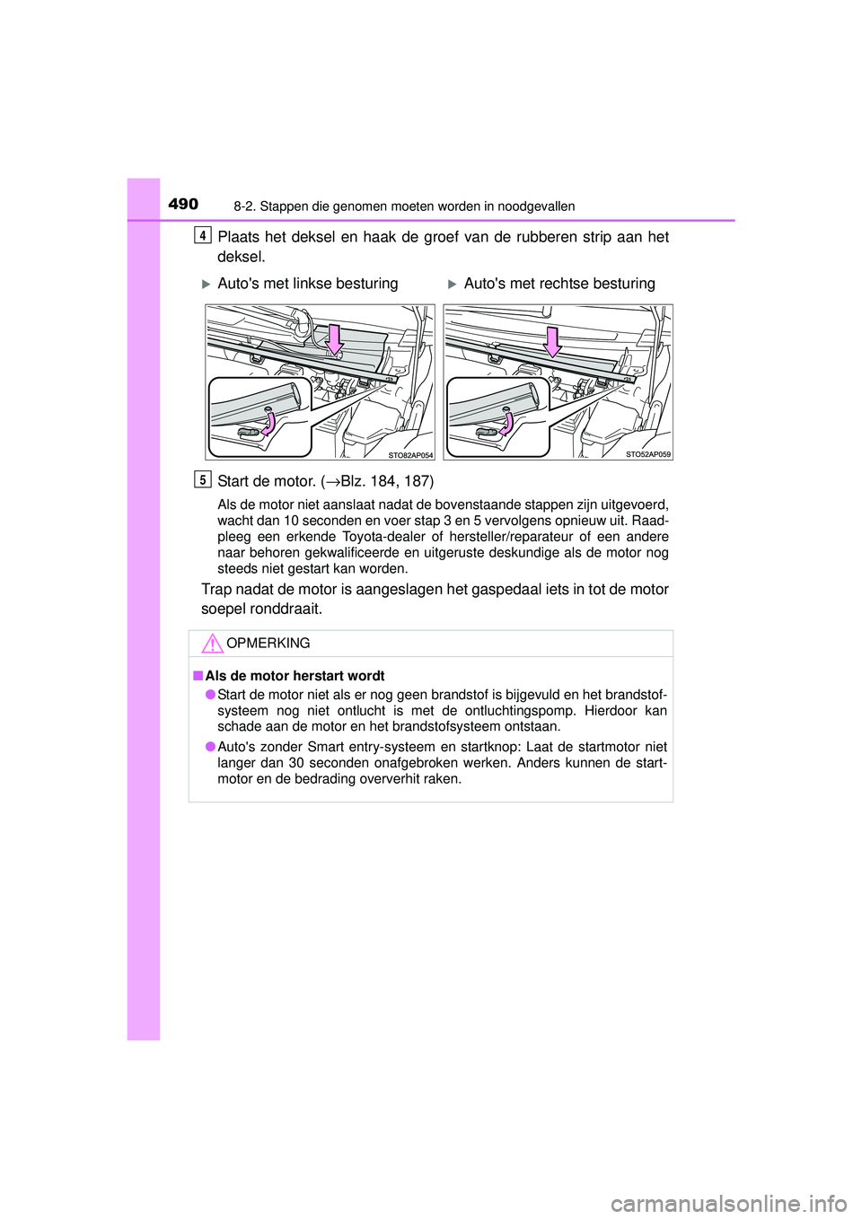 TOYOTA YARIS HATCHBACK 2015 Instructieboekje (in Dutch) 4908-2. Stappen die genomen moeten worden in noodgevallen
YARIS_F_WE_52G04NL
Plaats het deksel en haak de groef van de rubberen strip aan het
deksel.
Start de motor. (→Blz. 184, 187)
Als de motor ni TOYOTA YARIS HATCHBACK 2015 Instructieboekje (in Dutch) 4908-2. Stappen die genomen moeten worden in noodgevallen
YARIS_F_WE_52G04NL
Plaats het deksel en haak de groef van de rubberen strip aan het
deksel.
Start de motor. (→Blz. 184, 187)
Als de motor ni