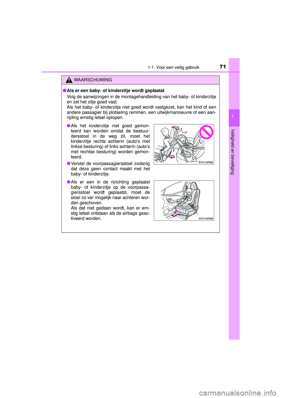 TOYOTA YARIS HATCHBACK 2015 Instructieboekje (in Dutch) 711-1. Voor een veilig gebruik
1
Veiligheid en beveiliging
YARIS_F_WE_52G04NL
WAARSCHUWING
■Als er een baby- of kinderzitje wordt geplaatst
Volg de aanwijzingen in de montagehandleiding van het baby TOYOTA YARIS HATCHBACK 2015 Instructieboekje (in Dutch) 711-1. Voor een veilig gebruik
1
Veiligheid en beveiliging
YARIS_F_WE_52G04NL
WAARSCHUWING
■Als er een baby- of kinderzitje wordt geplaatst
Volg de aanwijzingen in de montagehandleiding van het baby