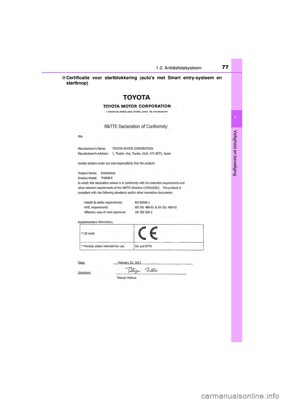 TOYOTA YARIS HATCHBACK 2015 Instructieboekje (in Dutch) 771-2. Antidiefstalsysteem
1
Veiligheid en beveiliging
YARIS_F_WE_52G04NL■
Certificatie voor startblokkering (autos met Smart entry-systeem en
startknop)
YARIS F_OM_Europe_OM52G04E.book Page 77 TOYOTA YARIS HATCHBACK 2015 Instructieboekje (in Dutch) 771-2. Antidiefstalsysteem
1
Veiligheid en beveiliging
YARIS_F_WE_52G04NL■
Certificatie voor startblokkering (autos met Smart entry-systeem en
startknop)
YARIS F_OM_Europe_OM52G04E.book Page 77