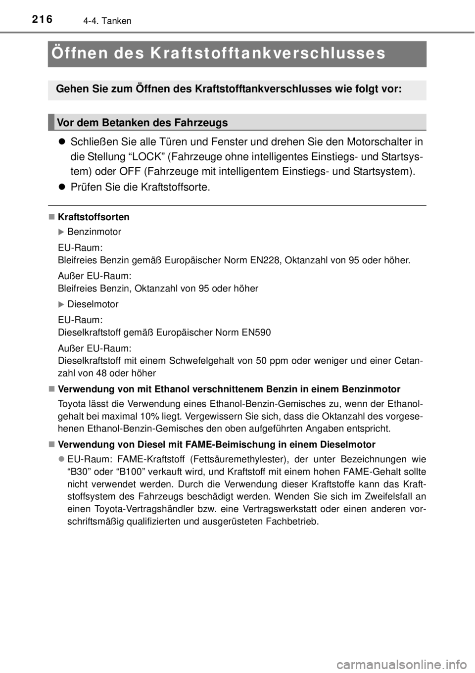TOYOTA YARIS HATCHBACK 2014 Betriebsanleitungen (in German) 2164-4. Tanken
Öffnen des Kraftstofftankverschlusses
Schließen Sie alle Türen und Fenster und drehen Sie den Motorschalter in
die Stellung “LOCK” (Fahrzeuge ohne intelligentes Einstiegs- und TOYOTA YARIS HATCHBACK 2014 Betriebsanleitungen (in German) 2164-4. Tanken
Öffnen des Kraftstofftankverschlusses
Schließen Sie alle Türen und Fenster und drehen Sie den Motorschalter in
die Stellung “LOCK” (Fahrzeuge ohne intelligentes Einstiegs- und