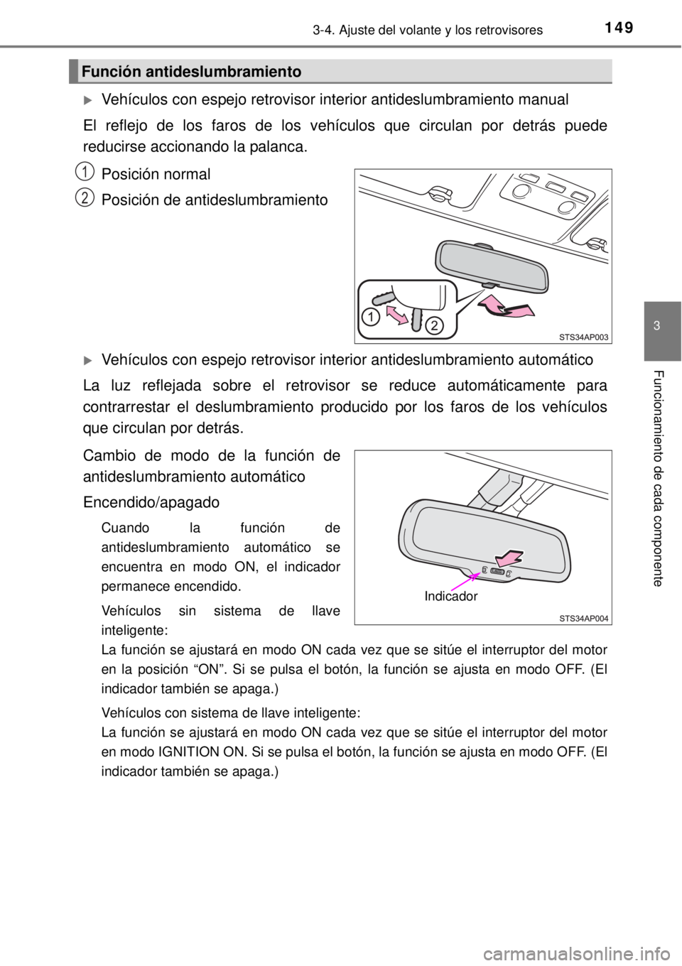 TOYOTA YARIS HATCHBACK 2014  Manual del propietario (in Spanish) 1493-4. Ajuste del volante y los retrovisores
3
Funcionamiento de cada componente
Vehículos con espejo retrovisor interior antideslumbramiento manual
El reflejo de los faros de los vehículos que 