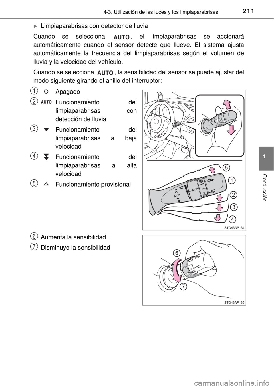 TOYOTA YARIS HATCHBACK 2014 Manual del propietario (in Spanish) 2114-3. Utilización de las luces y los limpiaparabrisas
4
Conducción
Limpiaparabrisas con detector de lluvia
Cuando se selecciona , el limpiaparabrisas se accionará
automáticamente cuando el s TOYOTA YARIS HATCHBACK 2014 Manual del propietario (in Spanish) 2114-3. Utilización de las luces y los limpiaparabrisas
4
Conducción
Limpiaparabrisas con detector de lluvia
Cuando se selecciona , el limpiaparabrisas se accionará
automáticamente cuando el s