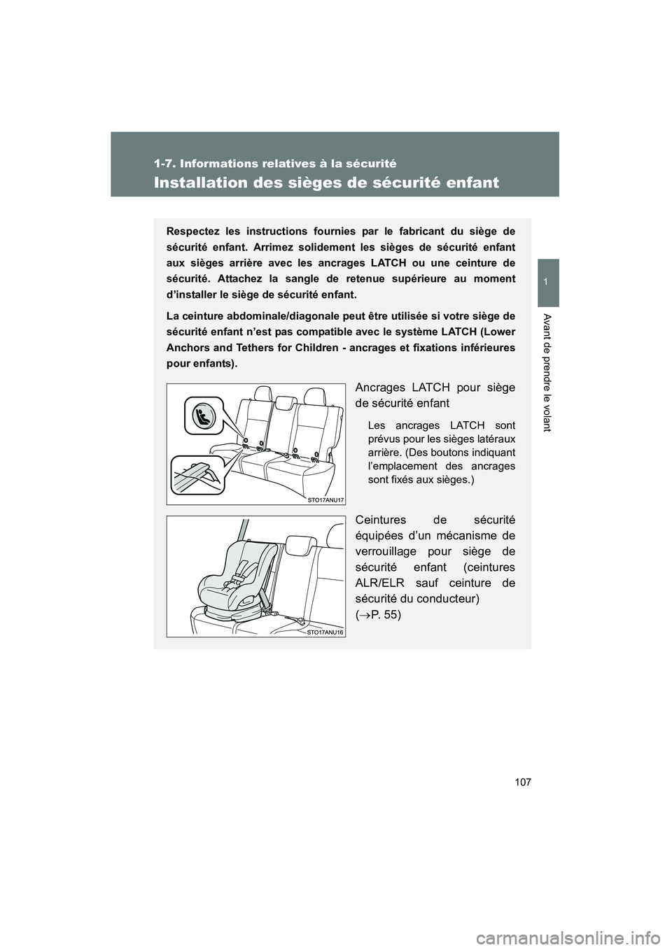 TOYOTA YARIS HATCHBACK 2014 Manuel du propriétaire (in French) 107
1
1-7. Informations relatives à la sécurité
Avant de prendre le volant
YARIS_HB_D_52A16D
Installation des sièges de sécurité enfant
Respectez les instructions fournies par le fabricant du si TOYOTA YARIS HATCHBACK 2014 Manuel du propriétaire (in French) 107
1
1-7. Informations relatives à la sécurité
Avant de prendre le volant
YARIS_HB_D_52A16D
Installation des sièges de sécurité enfant
Respectez les instructions fournies par le fabricant du si