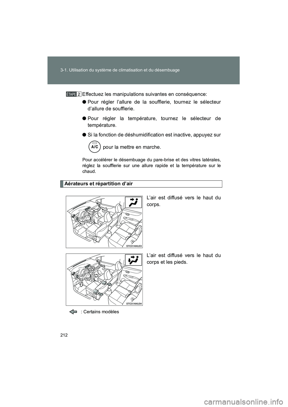 TOYOTA YARIS HATCHBACK 2014 Manuel du propriétaire (in French) 212 3-1. Utilisation du système de climatisation et du désembuage
YARIS_HB_D_52A16DEffectuez les manipulations suivantes en conséquence:
●
Pour régler l’allure de la soufflerie, tournez le sé TOYOTA YARIS HATCHBACK 2014 Manuel du propriétaire (in French) 212 3-1. Utilisation du système de climatisation et du désembuage
YARIS_HB_D_52A16DEffectuez les manipulations suivantes en conséquence:
●
Pour régler l’allure de la soufflerie, tournez le sé