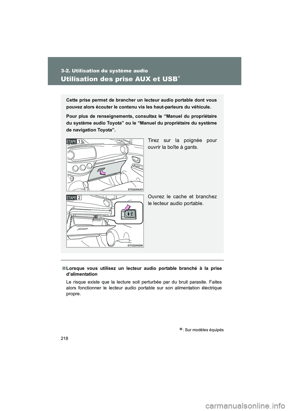 TOYOTA YARIS HATCHBACK 2014 Manuel du propriétaire (in French) 218
YARIS_HB_D_52A16D
3-2. Utilisation du système audio
Utilisation des prise AUX et USB∗
∗: Sur modèles équipés
■Lorsque vous utilisez un lecteur audio portable branché à la prise
d’ali TOYOTA YARIS HATCHBACK 2014 Manuel du propriétaire (in French) 218
YARIS_HB_D_52A16D
3-2. Utilisation du système audio
Utilisation des prise AUX et USB∗
∗: Sur modèles équipés
■Lorsque vous utilisez un lecteur audio portable branché à la prise
d’ali