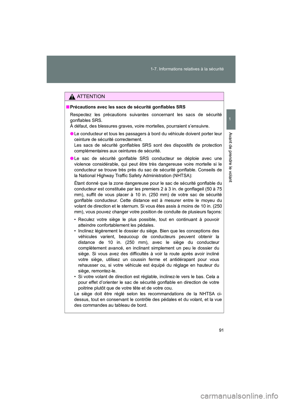 TOYOTA YARIS HATCHBACK 2014 Manuel du propriétaire (in French) 91
1-7. Informations relatives à la sécurité
1
Avant de prendre le volant
YARIS_HB_D_52A16D
AT T E N T I O N
■
Précautions avec les sacs de sécurité gonflables SRS
Respectez les précautions s TOYOTA YARIS HATCHBACK 2014 Manuel du propriétaire (in French) 91
1-7. Informations relatives à la sécurité
1
Avant de prendre le volant
YARIS_HB_D_52A16D
AT T E N T I O N
■
Précautions avec les sacs de sécurité gonflables SRS
Respectez les précautions s