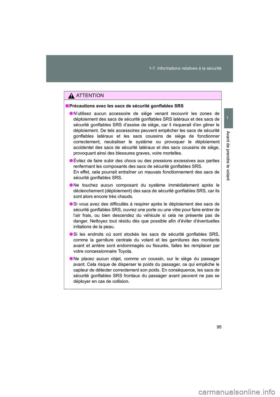 TOYOTA YARIS HATCHBACK 2014 Manuel du propriétaire (in French) 95
1-7. Informations relatives à la sécurité
1
Avant de prendre le volant
YARIS_HB_D_52A16D
AT T E N T I O N
■
Précautions avec les sacs de sécurité gonflables SRS
●N’utilisez aucun access TOYOTA YARIS HATCHBACK 2014 Manuel du propriétaire (in French) 95
1-7. Informations relatives à la sécurité
1
Avant de prendre le volant
YARIS_HB_D_52A16D
AT T E N T I O N
■
Précautions avec les sacs de sécurité gonflables SRS
●N’utilisez aucun access