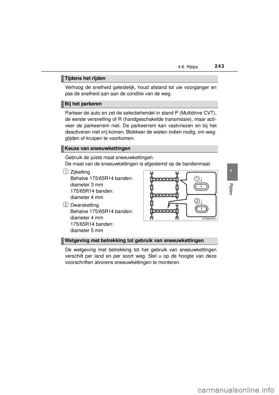 TOYOTA YARIS HATCHBACK 2014 Instructieboekje (in Dutch) 2434-6. Rijtips
4
Rijden
YARIS_F_WE_52D53E
Verhoog de snelheid geleidelijk, houd afstand tot uw voorganger en
pas de snelheid aan aan de conditie van de weg.
Parkeer de auto en zet de selectiehendel TOYOTA YARIS HATCHBACK 2014 Instructieboekje (in Dutch) 2434-6. Rijtips
4
Rijden
YARIS_F_WE_52D53E
Verhoog de snelheid geleidelijk, houd afstand tot uw voorganger en
pas de snelheid aan aan de conditie van de weg.
Parkeer de auto en zet de selectiehendel