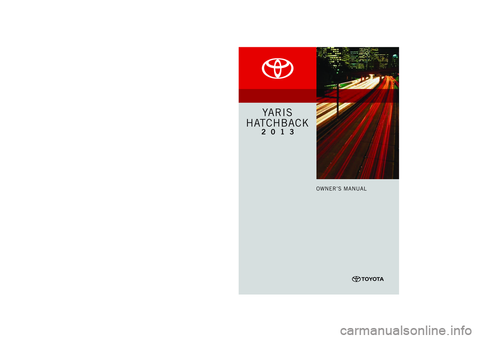 TOYOTA YARIS HATCHBACK 2013 Owners Manual TOYOTA YARIS HATCHBACK 2013 Owners Manual