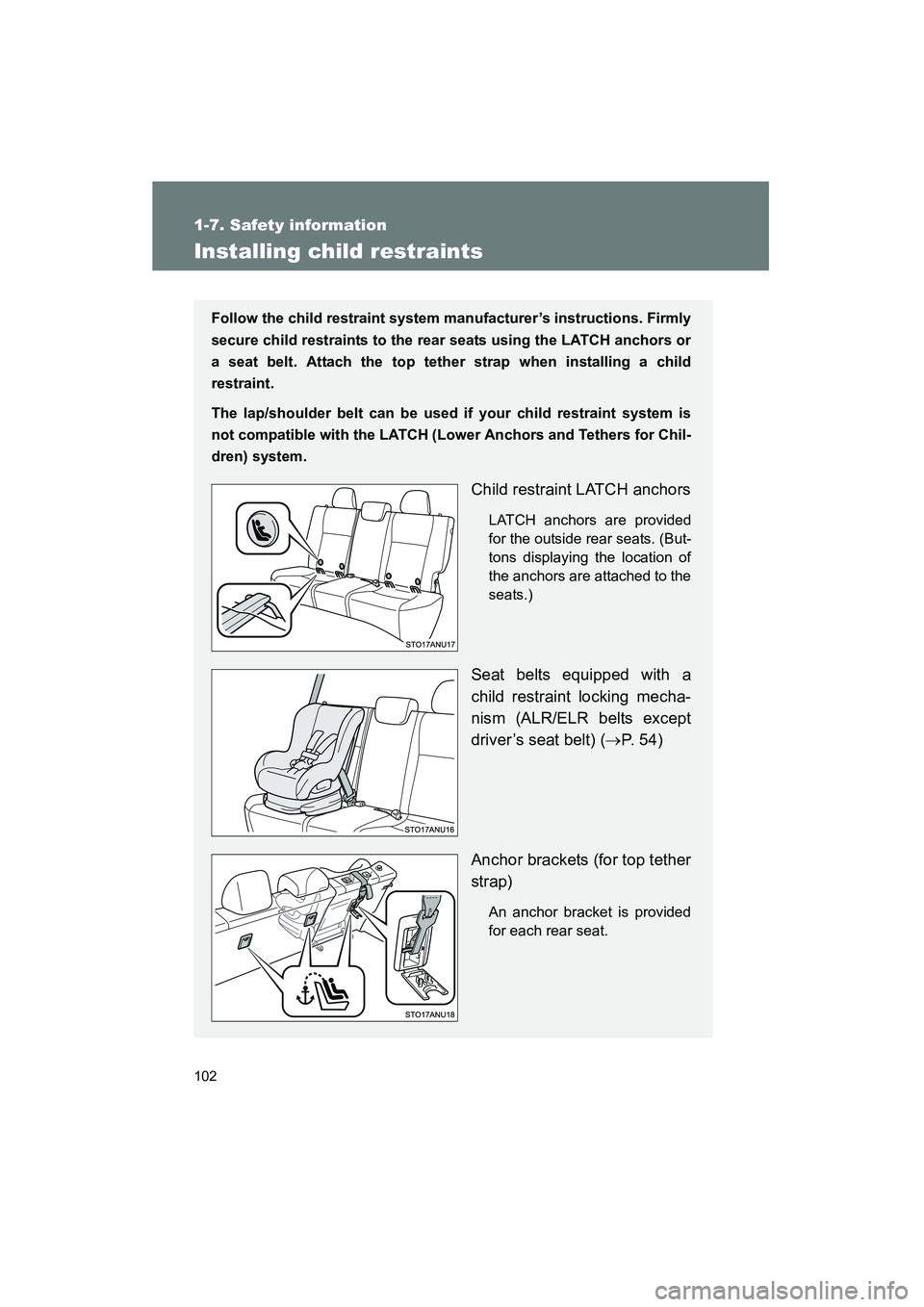 TOYOTA YARIS HATCHBACK 2013  Owners Manual 102
1-7. Safety information
YARIS_HB_U_52D44U
Installing child restraints
Follow the child restraint system manufacturer’s instructions. Firmly
secure child restraints to the rear seats using the LA