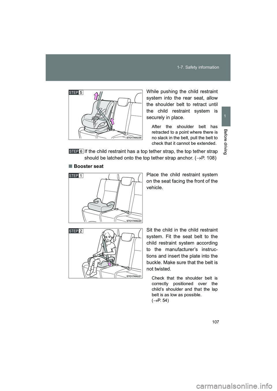 TOYOTA YARIS HATCHBACK 2013  Owners Manual 107
1-7. Safety information
1
Before driving
YARIS_HB_U_52D44U
While pushing the child restraint
system into the rear seat, allow
the shoulder belt to retract until
the child restraint system is
secur