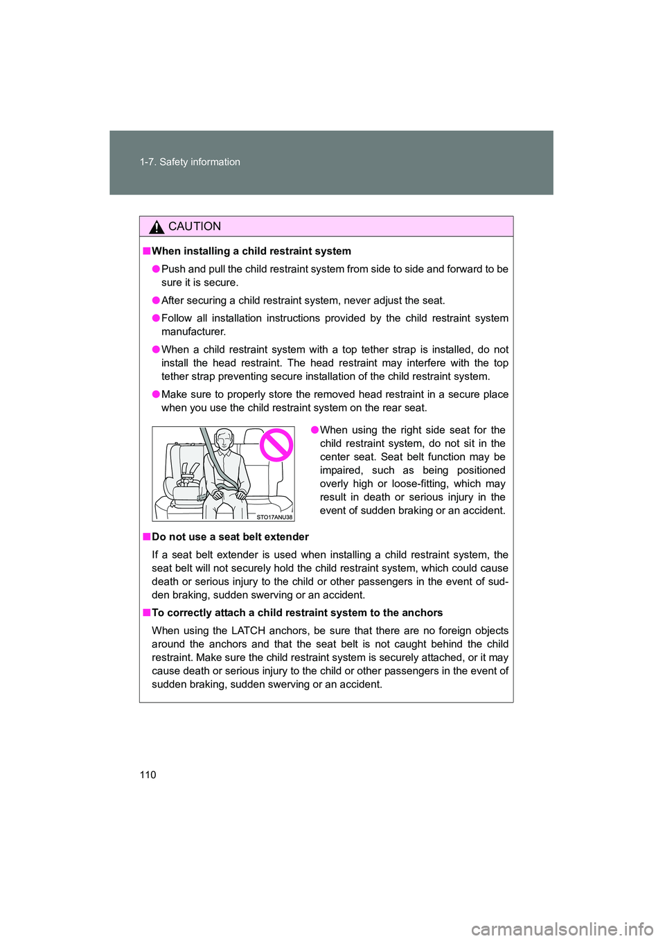 TOYOTA YARIS HATCHBACK 2013 Owners Manual 110 1-7. Safety information
YARIS_HB_U_52D44U
CAUTION
■When installing a child restraint system
● Push and pull the child restraint system from side to side and forward to be
sure it is secure.
TOYOTA YARIS HATCHBACK 2013 Owners Manual 110 1-7. Safety information
YARIS_HB_U_52D44U
CAUTION
■When installing a child restraint system
● Push and pull the child restraint system from side to side and forward to be
sure it is secure.