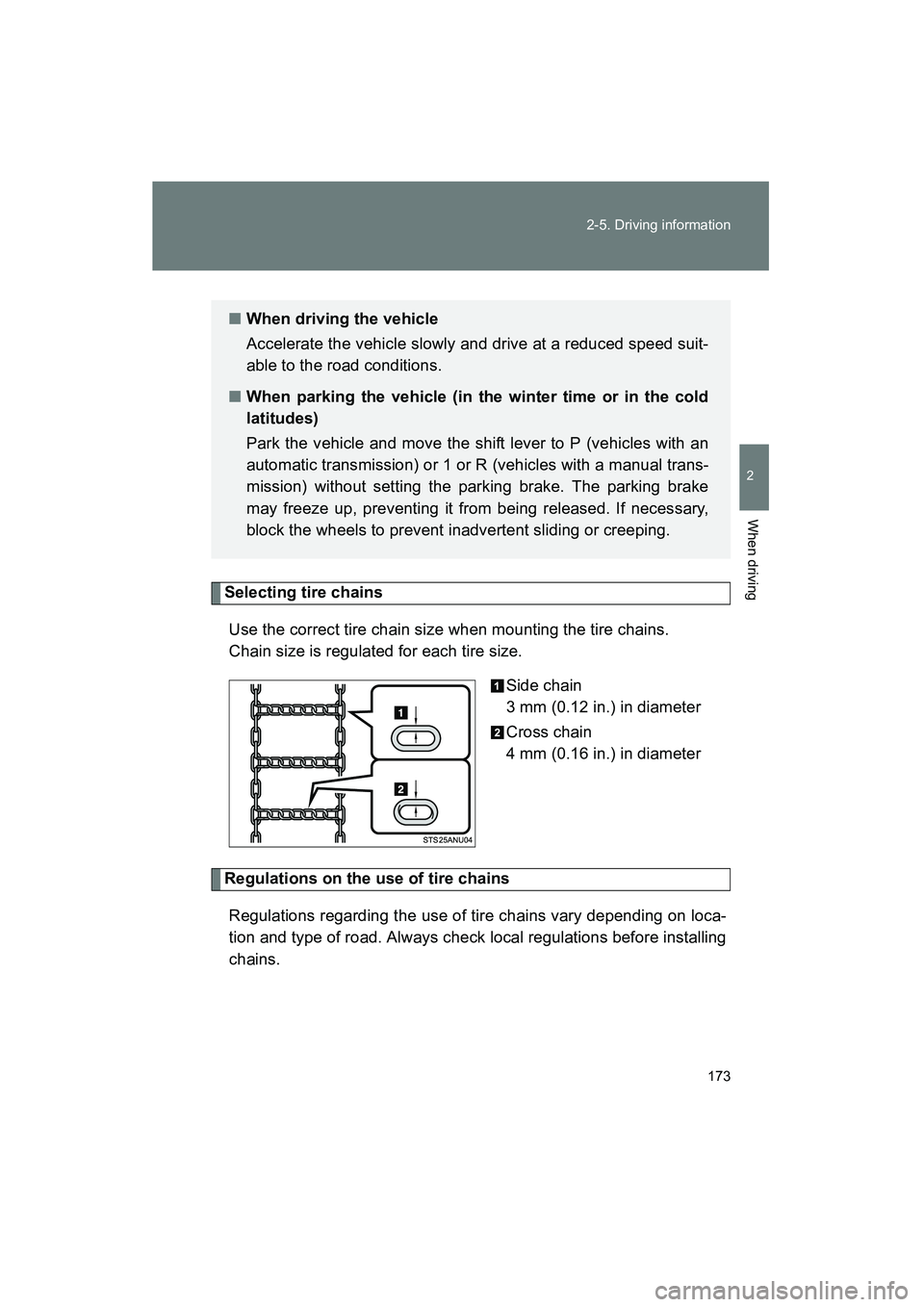 TOYOTA YARIS HATCHBACK 2013 Owners Manual 173
2-5. Driving information
2
When driving
YARIS_HB_U_52D44U
Selecting tire chains
Use the correct tire chain size when mounting the tire chains.
Chain size is regulated for each tire size. Side cha TOYOTA YARIS HATCHBACK 2013 Owners Manual 173
2-5. Driving information
2
When driving
YARIS_HB_U_52D44U
Selecting tire chains
Use the correct tire chain size when mounting the tire chains.
Chain size is regulated for each tire size. Side cha