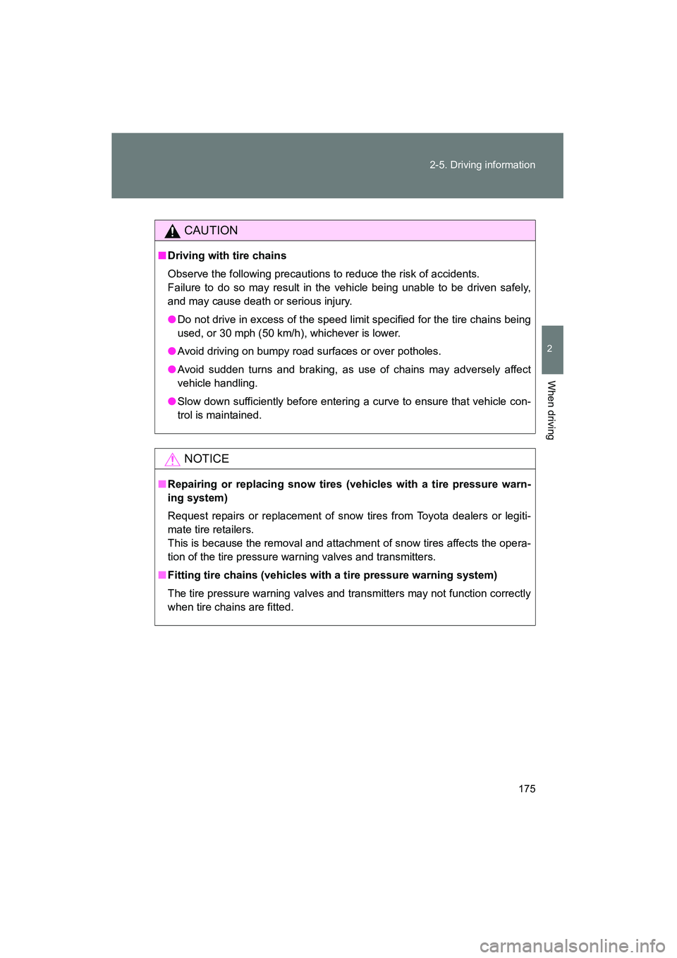 TOYOTA YARIS HATCHBACK 2013 Owners Manual 175
2-5. Driving information
2
When driving
YARIS_HB_U_52D44U
CAUTION
■
Driving with tire chains
Observe the following precautions to reduce the risk of accidents.
Failure to do so may result in the TOYOTA YARIS HATCHBACK 2013 Owners Manual 175
2-5. Driving information
2
When driving
YARIS_HB_U_52D44U
CAUTION
■
Driving with tire chains
Observe the following precautions to reduce the risk of accidents.
Failure to do so may result in the