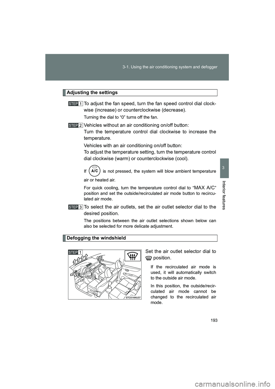 TOYOTA YARIS HATCHBACK 2013 Owners Manual 193
3-1. Using the air conditioning system and defogger
3
Interior features
YARIS_HB_U_52D44U
Adjusting the settings
To adjust the fan speed, turn the fan speed control dial clock-
wise (increase) or TOYOTA YARIS HATCHBACK 2013 Owners Manual 193
3-1. Using the air conditioning system and defogger
3
Interior features
YARIS_HB_U_52D44U
Adjusting the settings
To adjust the fan speed, turn the fan speed control dial clock-
wise (increase) or