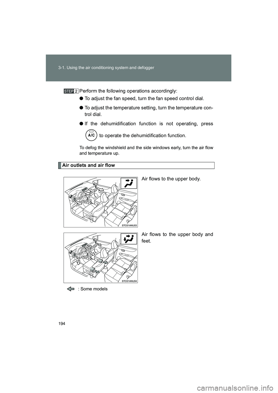 TOYOTA YARIS HATCHBACK 2013  Owners Manual 194 3-1. Using the air conditioning system and defogger
YARIS_HB_U_52D44UPerform the following operations accordingly:
●
To adjust the fan speed, turn the fan speed control dial.
● To adjust the t
