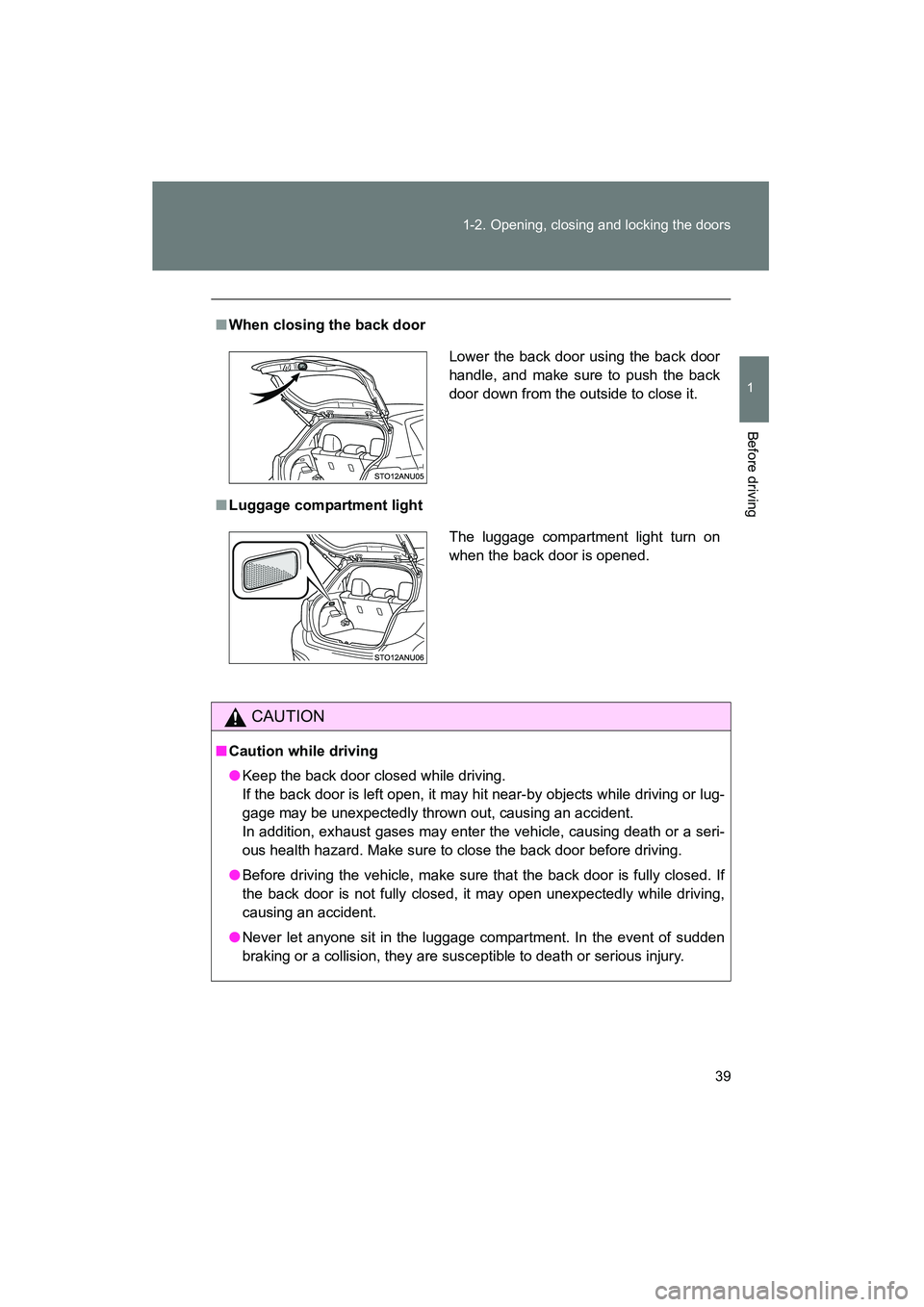 TOYOTA YARIS HATCHBACK 2013 Service Manual 39
1-2. Opening, closing and locking the doors
1
Before driving
YARIS_HB_U_52D44U
■
When closing the back door
■ Luggage compartment light
CAUTION
■Caution while driving
●Keep the back door cl TOYOTA YARIS HATCHBACK 2013 Service Manual 39
1-2. Opening, closing and locking the doors
1
Before driving
YARIS_HB_U_52D44U
■
When closing the back door
■ Luggage compartment light
CAUTION
■Caution while driving
●Keep the back door cl