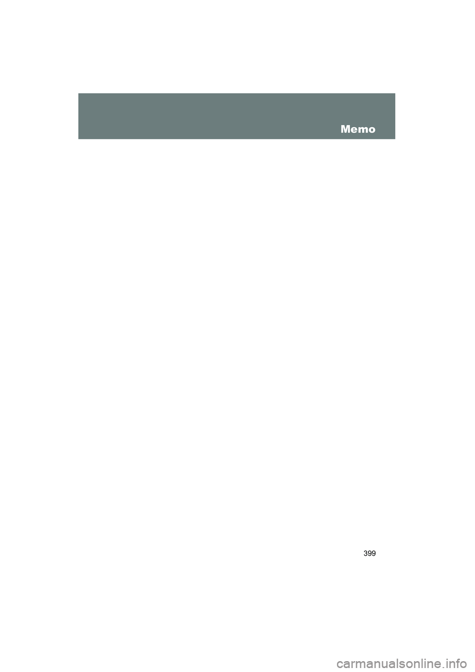 TOYOTA YARIS HATCHBACK 2013 Owners Manual 399
YARIS_HB_U_52D44U
Memo TOYOTA YARIS HATCHBACK 2013 Owners Manual 399
YARIS_HB_U_52D44U
Memo