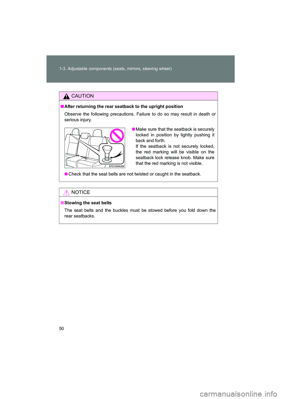 TOYOTA YARIS HATCHBACK 2013 Workshop Manual 50 1-3. Adjustable components (seats, mirrors, steering wheel)
YARIS_HB_U_52D44U
CAUTION
■After returning the rear seatback to the upright position
Observe the following precautions. Failure to do s TOYOTA YARIS HATCHBACK 2013 Workshop Manual 50 1-3. Adjustable components (seats, mirrors, steering wheel)
YARIS_HB_U_52D44U
CAUTION
■After returning the rear seatback to the upright position
Observe the following precautions. Failure to do s