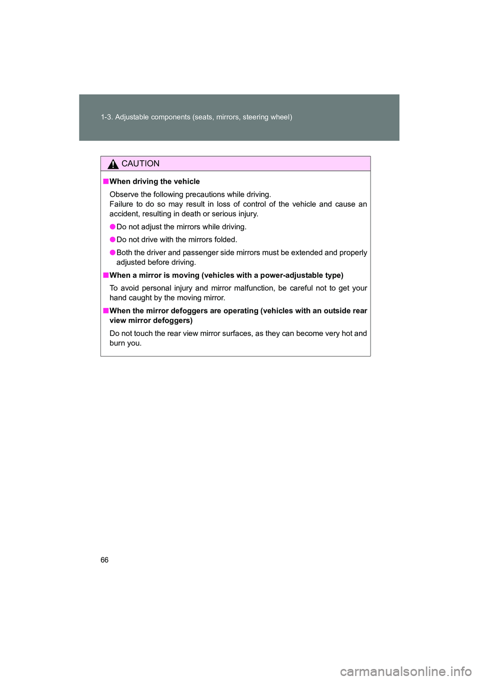 TOYOTA YARIS HATCHBACK 2013 Repair Manual 66 1-3. Adjustable components (seats, mirrors, steering wheel)
YARIS_HB_U_52D44U
CAUTION
■When driving the vehicle
Observe the following precautions while driving.
Failure to do so may result in los TOYOTA YARIS HATCHBACK 2013 Repair Manual 66 1-3. Adjustable components (seats, mirrors, steering wheel)
YARIS_HB_U_52D44U
CAUTION
■When driving the vehicle
Observe the following precautions while driving.
Failure to do so may result in los