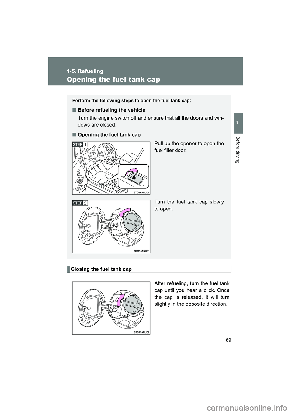 TOYOTA YARIS HATCHBACK 2013 Manual PDF 69
1
Before driving
YARIS_HB_U_52D44U
1-5. Refueling
Opening the fuel tank cap
Closing the fuel tank capAfter refueling, turn the fuel tank
cap until you hear a click. Once
the cap is released, it wil TOYOTA YARIS HATCHBACK 2013 Manual PDF 69
1
Before driving
YARIS_HB_U_52D44U
1-5. Refueling
Opening the fuel tank cap
Closing the fuel tank capAfter refueling, turn the fuel tank
cap until you hear a click. Once
the cap is released, it wil