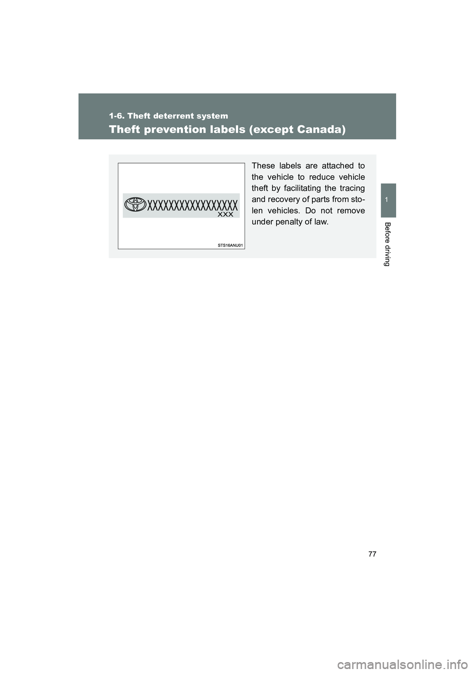 TOYOTA YARIS HATCHBACK 2013 Manual PDF 77
1
1-6. Theft deterrent system
Before driving
YARIS_HB_U_52D44U
Theft prevention labels (except Canada)
These labels are attached to
the vehicle to reduce vehicle
theft by facilitating the tracing
a TOYOTA YARIS HATCHBACK 2013 Manual PDF 77
1
1-6. Theft deterrent system
Before driving
YARIS_HB_U_52D44U
Theft prevention labels (except Canada)
These labels are attached to
the vehicle to reduce vehicle
theft by facilitating the tracing
a