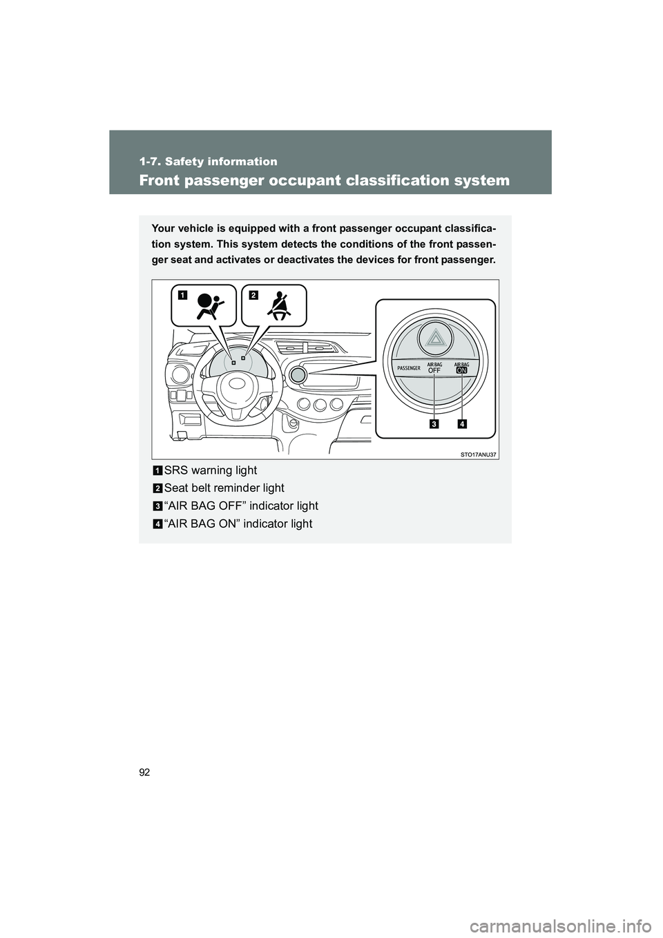TOYOTA YARIS HATCHBACK 2013 Owners Manual 92
1-7. Safety information
YARIS_HB_U_52D44U
Front passenger occupant classification system
Your vehicle is equipped with a front passenger occupant classifica-
tion system. This system detects the co TOYOTA YARIS HATCHBACK 2013 Owners Manual 92
1-7. Safety information
YARIS_HB_U_52D44U
Front passenger occupant classification system
Your vehicle is equipped with a front passenger occupant classifica-
tion system. This system detects the co