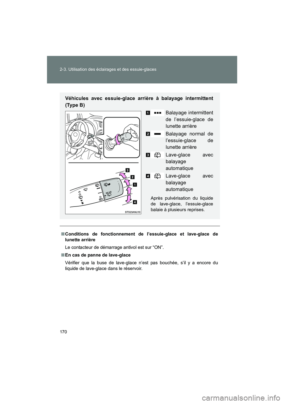 TOYOTA YARIS HATCHBACK 2013 Manuel du propriétaire (in French) 170 2-3. Utilisation des éclairages et des essuie-glaces
YARIS_HB_D_52D44D
■Conditions de fonctionnement de l’essuie-glace et lave-glace de
lunette arrière
Le contacteur de démarrage antivol es TOYOTA YARIS HATCHBACK 2013 Manuel du propriétaire (in French) 170 2-3. Utilisation des éclairages et des essuie-glaces
YARIS_HB_D_52D44D
■Conditions de fonctionnement de l’essuie-glace et lave-glace de
lunette arrière
Le contacteur de démarrage antivol es