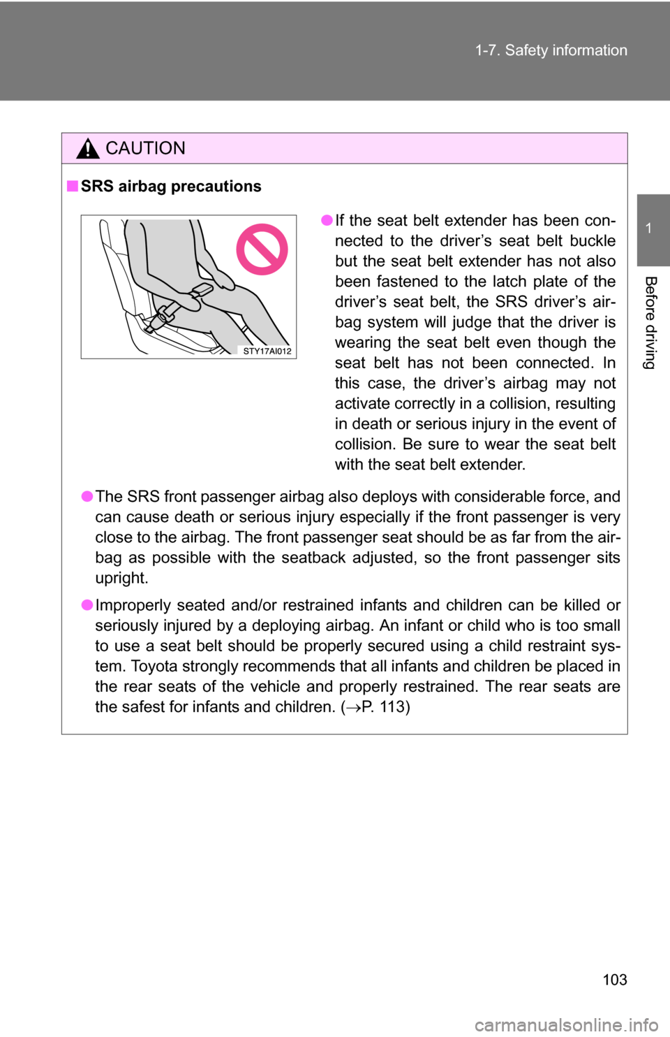 TOYOTA 4RUNNER 2009 N280 / 5.G Owners Manual 103
1-7. Safety information
1
Before driving
CAUTION
■
SRS airbag precautions
●The SRS front passenger airbag also deploys with considerable force, and
can cause death or serious injury especially TOYOTA 4RUNNER 2009 N280 / 5.G Owners Manual 103
1-7. Safety information
1
Before driving
CAUTION
■
SRS airbag precautions
●The SRS front passenger airbag also deploys with considerable force, and
can cause death or serious injury especially