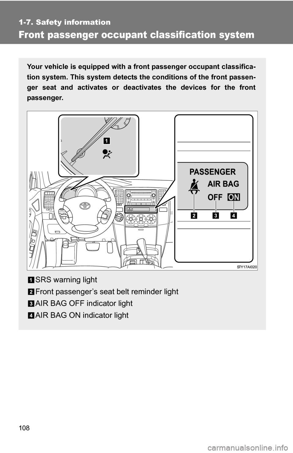 TOYOTA 4RUNNER 2009 N280 / 5.G Owners Manual 108
1-7. Safety information
Front passenger occupant classification system
Your vehicle is equipped with a front passenger occupant classifica-
tion system. This system detects the conditions of the TOYOTA 4RUNNER 2009 N280 / 5.G Owners Manual 108
1-7. Safety information
Front passenger occupant classification system
Your vehicle is equipped with a front passenger occupant classifica-
tion system. This system detects the conditions of the