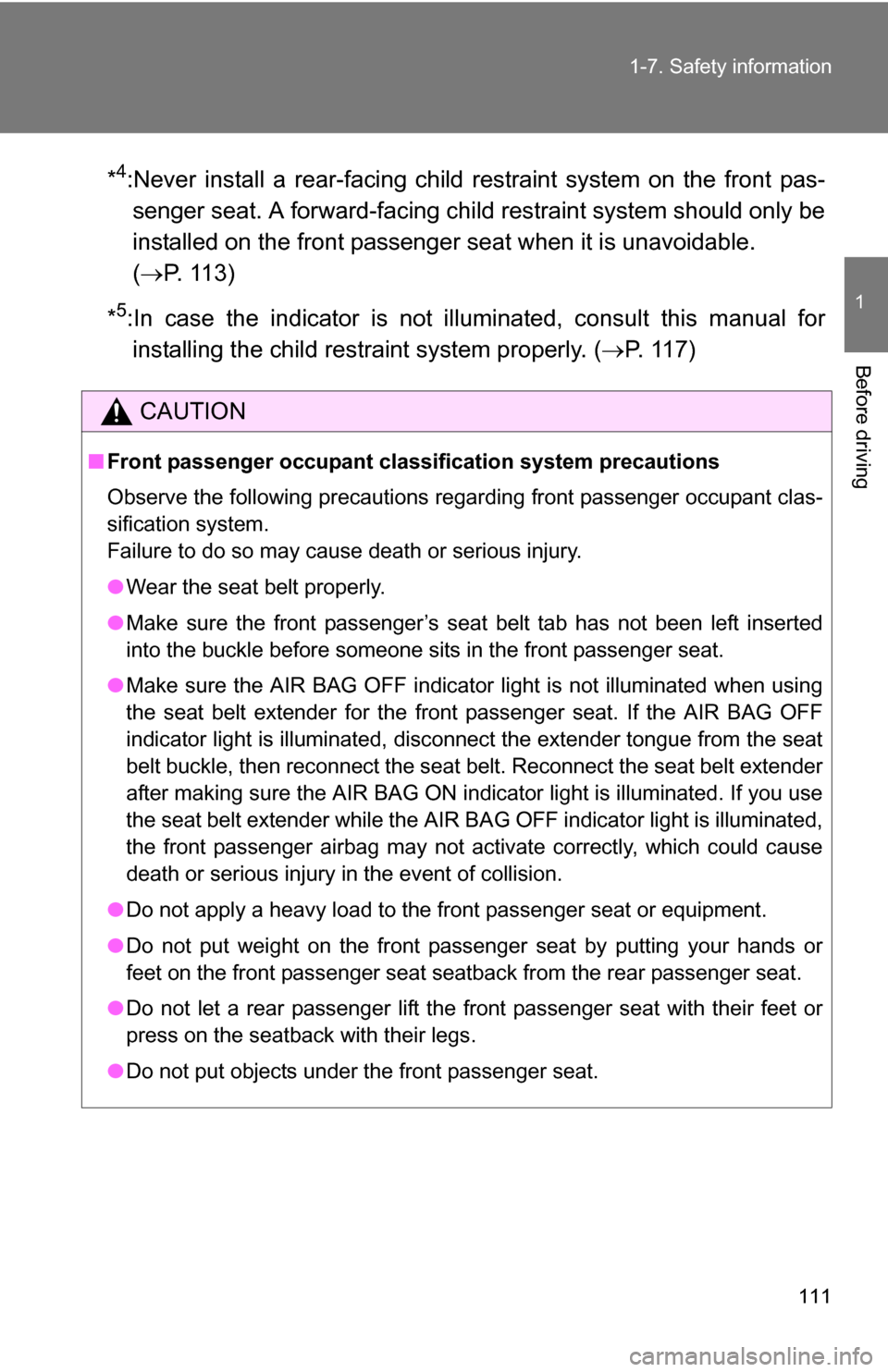 TOYOTA 4RUNNER 2009 N280 / 5.G Owners Manual 111
1-7. Safety information
1
Before driving
*4:Never install a rear-facing child
restraint system on the front pas-
senger seat. A forward-facing child restraint system should only be
installed on t TOYOTA 4RUNNER 2009 N280 / 5.G Owners Manual 111
1-7. Safety information
1
Before driving
*4:Never install a rear-facing child
restraint system on the front pas-
senger seat. A forward-facing child restraint system should only be
installed on t