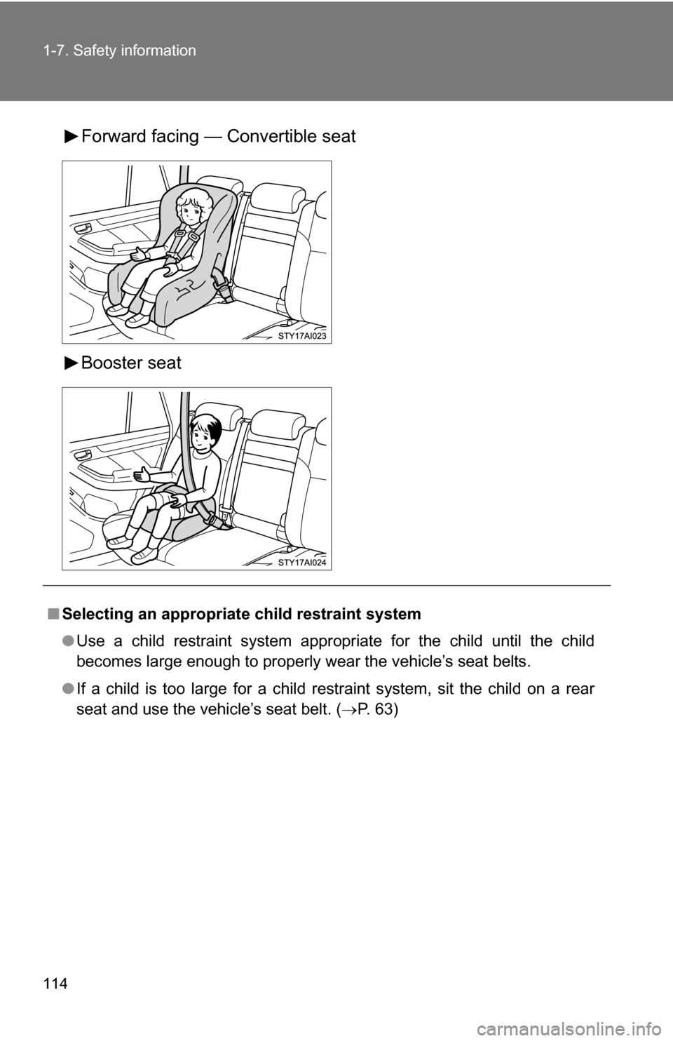 TOYOTA 4RUNNER 2009 N280 / 5.G Owners Manual 114 1-7. Safety information
Forward facing — Convertible seat
Booster seat
■Selecting an appropriat e child restraint system
● Use a child restraint system appropriate for the child until the ch TOYOTA 4RUNNER 2009 N280 / 5.G Owners Manual 114 1-7. Safety information
Forward facing — Convertible seat
Booster seat
■Selecting an appropriat e child restraint system
● Use a child restraint system appropriate for the child until the ch