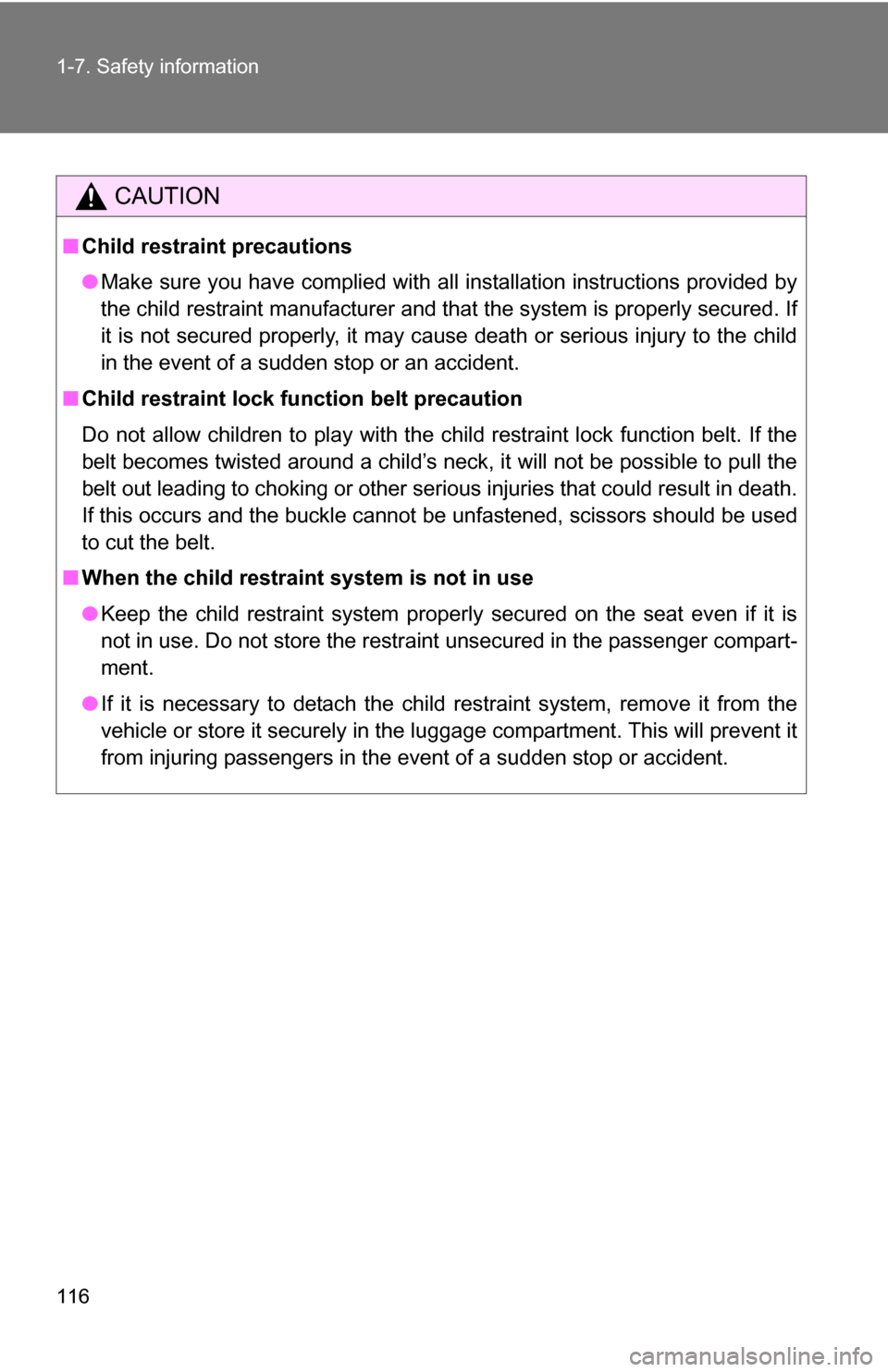 TOYOTA 4RUNNER 2009 N280 / 5.G Owners Manual 116 1-7. Safety information
CAUTION
■Child restraint precautions
●Make sure you have complied with all installation instructions provided by
the child restraint manufacturer and that the system is TOYOTA 4RUNNER 2009 N280 / 5.G Owners Manual 116 1-7. Safety information
CAUTION
■Child restraint precautions
●Make sure you have complied with all installation instructions provided by
the child restraint manufacturer and that the system is