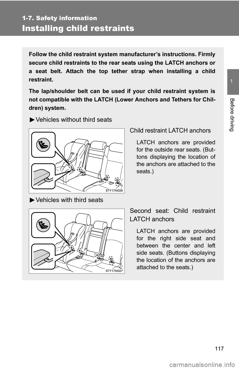 TOYOTA 4RUNNER 2009 N280 / 5.G Owners Manual 117
1
1-7. Safety information
Before driving
Installing child restraints
Follow the child restraint system manufacturer’s instructions. Firmly
secure child restraints to the r ear seats using the LA TOYOTA 4RUNNER 2009 N280 / 5.G Owners Manual 117
1
1-7. Safety information
Before driving
Installing child restraints
Follow the child restraint system manufacturer’s instructions. Firmly
secure child restraints to the r ear seats using the LA