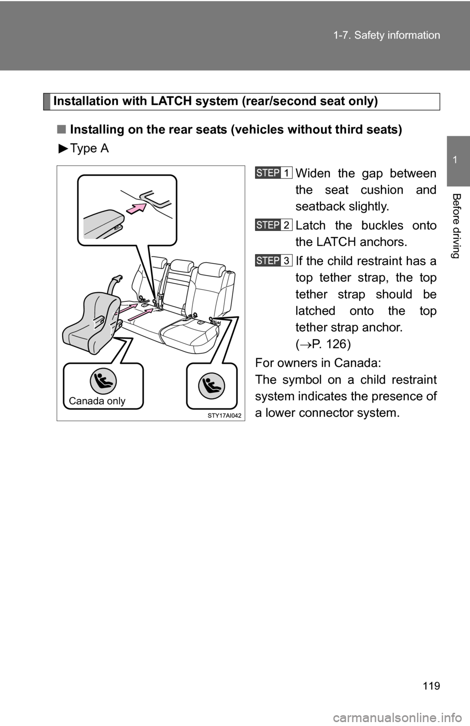 TOYOTA 4RUNNER 2009 N280 / 5.G Owners Manual 119
1-7. Safety information
1
Before driving
Installation with LATCH s
ystem (rear/second seat only)
■ Installing on the rear seats (vehicles without third seats)
Type A
Widen the gap between
the s TOYOTA 4RUNNER 2009 N280 / 5.G Owners Manual 119
1-7. Safety information
1
Before driving
Installation with LATCH s
ystem (rear/second seat only)
■ Installing on the rear seats (vehicles without third seats)
Type A
Widen the gap between
the s