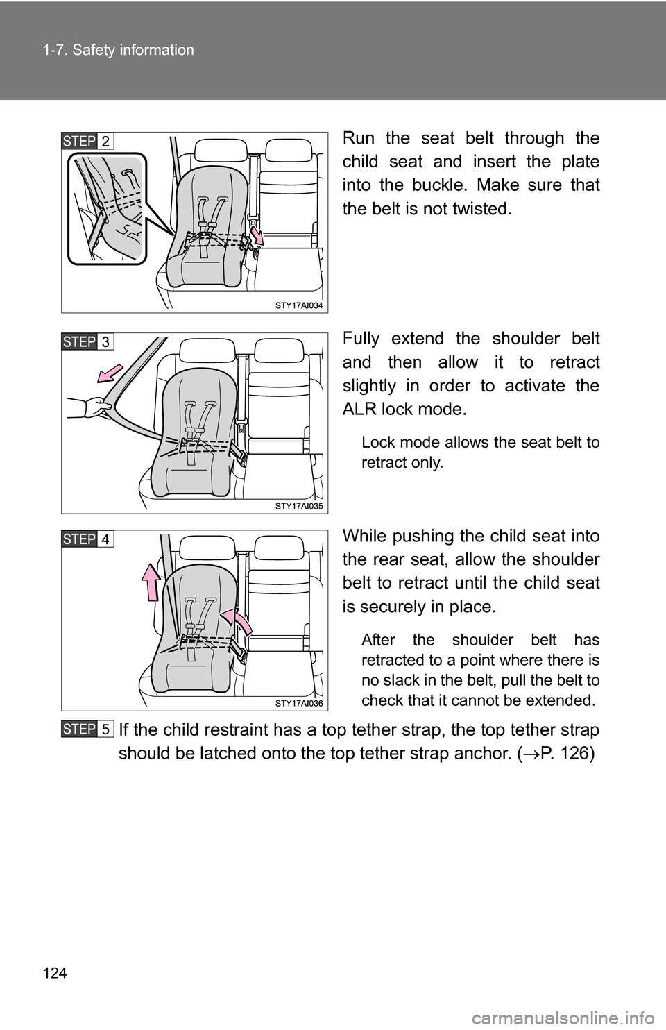 TOYOTA 4RUNNER 2009 N280 / 5.G Owners Manual 124 1-7. Safety information
Run the seat belt through the
child seat and insert the plate
into the buckle. Make sure that
the belt is not twisted.
Fully extend the shoulder belt
and then allow it to r TOYOTA 4RUNNER 2009 N280 / 5.G Owners Manual 124 1-7. Safety information
Run the seat belt through the
child seat and insert the plate
into the buckle. Make sure that
the belt is not twisted.
Fully extend the shoulder belt
and then allow it to r
