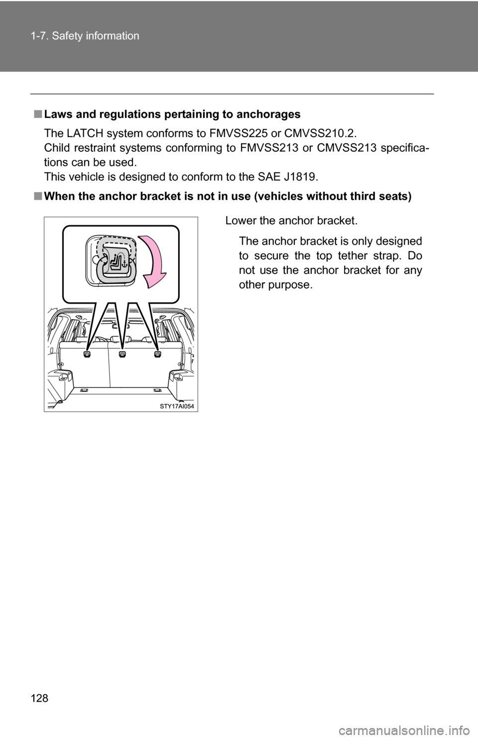 TOYOTA 4RUNNER 2009 N280 / 5.G Owners Manual 128 1-7. Safety information
■Laws and regulations pertaining to anchorages
The LATCH system conforms to FMVSS225 or CMVSS210.2.
Child restraint systems conforming to FMVSS213 or CMVSS213 specifica-
TOYOTA 4RUNNER 2009 N280 / 5.G Owners Manual 128 1-7. Safety information
■Laws and regulations pertaining to anchorages
The LATCH system conforms to FMVSS225 or CMVSS210.2.
Child restraint systems conforming to FMVSS213 or CMVSS213 specifica-