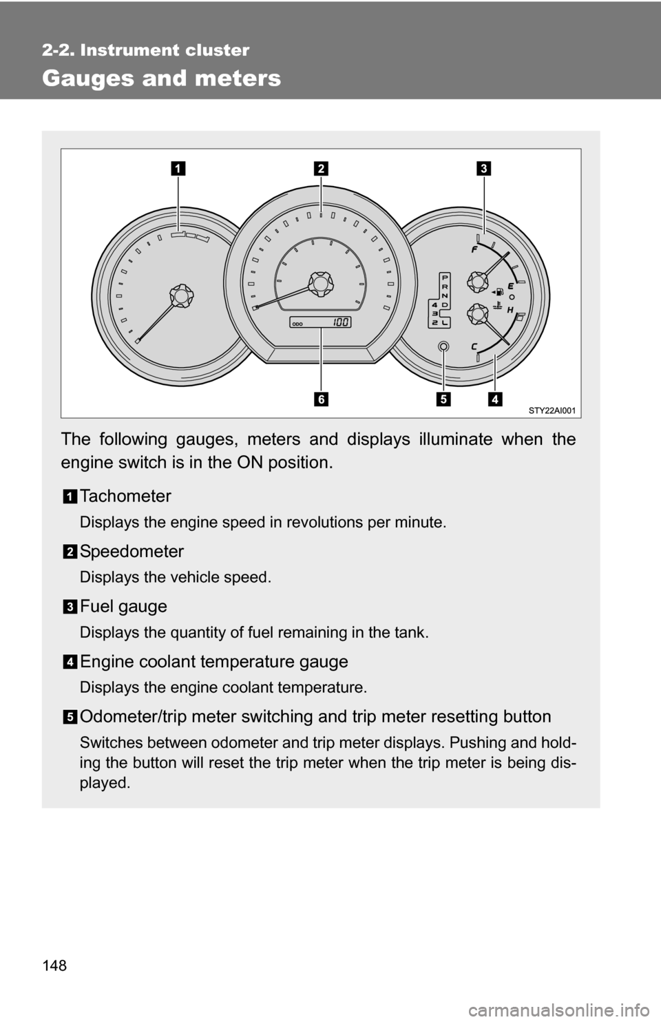 TOYOTA 4RUNNER 2009 N280 / 5.G Owners Manual 148
2-2. Instrument cluster
Gauges and meters
The following gauges, meters and displays illuminate when the
engine switch is in the ON position.Tachometer
Displays the engine speed in revolutions per TOYOTA 4RUNNER 2009 N280 / 5.G Owners Manual 148
2-2. Instrument cluster
Gauges and meters
The following gauges, meters and displays illuminate when the
engine switch is in the ON position.Tachometer
Displays the engine speed in revolutions per
